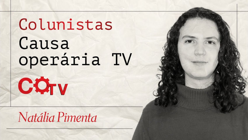 "Lula e o golpe" - Colunistas da COTV - Natália Pimenta