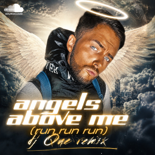 angels above me (run run river) [dj que remix]