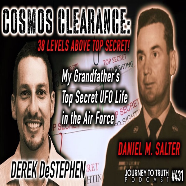 #431 | COSMOS CLEARANCE: 38 LEVELS ABOVE TOP SECRET! | Evidence of Another World | Derek DeStephen