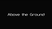 Above the Ground