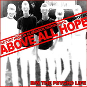 ABOVE ALL HOPE - PSYCHO LIFE