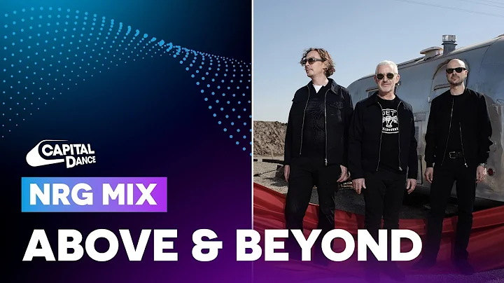 Above & Beyond NRG Mix | Capital Dance