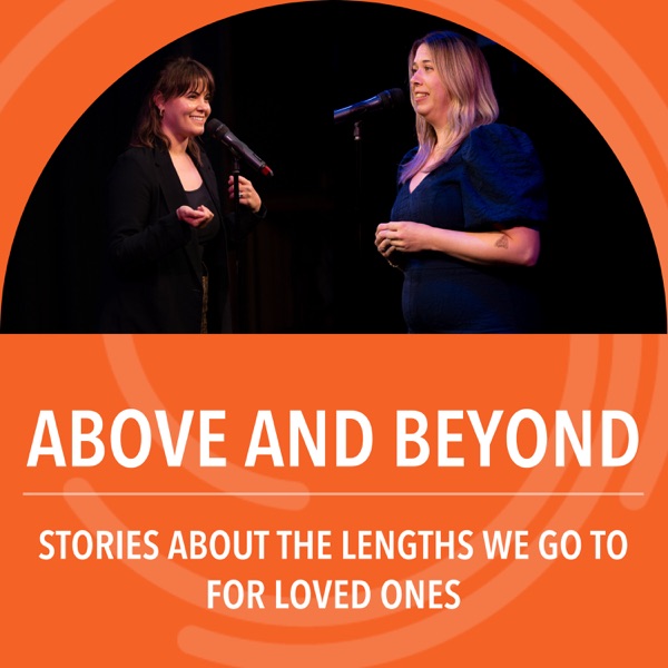 Above and Beyond: Stories about the lengths we go to for loved ones
