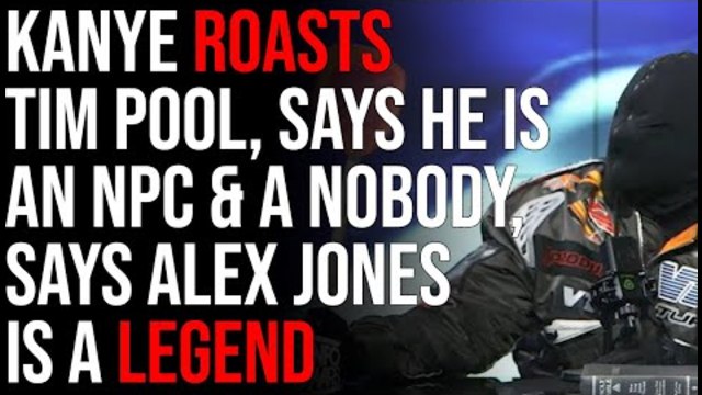 Kanye West ROASTS Tim Pool Calling Him An NPC, Says He Is A Nobody & Alex Jones Is A Legend