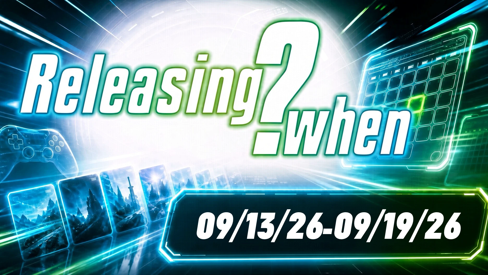 Releasing When • Week 38 • 09/13/26-09/19/26