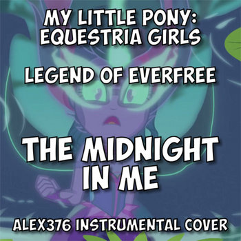 Legend of Everfree - The Midnight in Me (Alex376 Instrumental Cover)