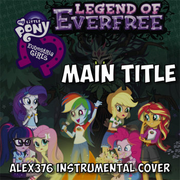 Legend of Everfree - Main Title (Alex376 Instrumental Cover)