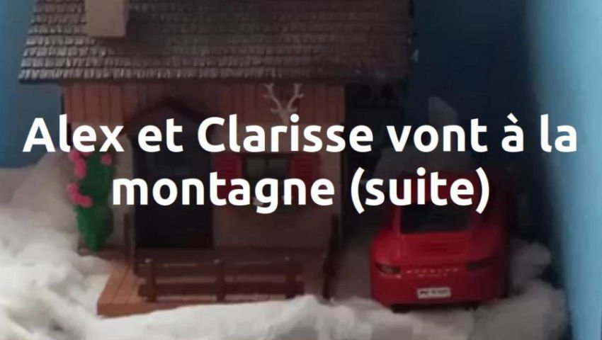 Alex et Clarisse vont à la montagne (part. 2) - Histoires de la famille Plick