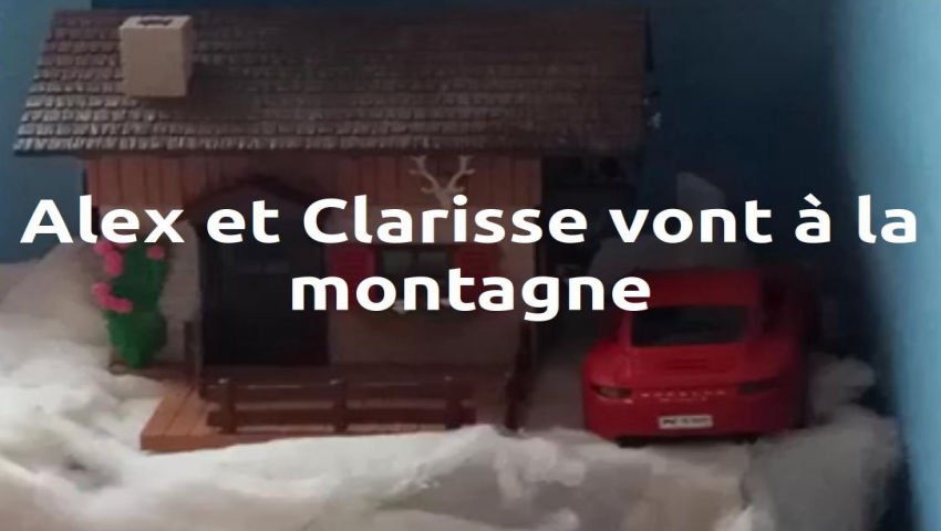 Alex et Clarisse vont à la montagne (part. 1) - Histoires de la famille Plick