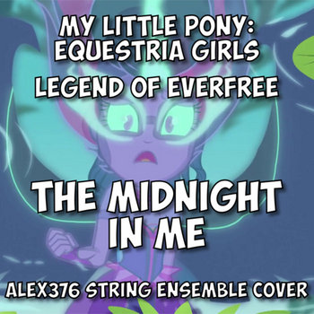 Legend of Everfree - The Midnight in Me (Alex376 String Ensemble Cover)