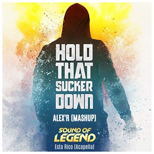 Sound Of Legend - Hold That Sucker Down / Alex'R (Mashup)