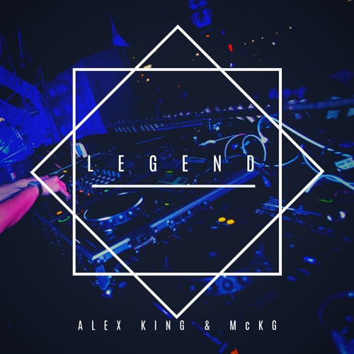 Alex King & McKG - Legend (Original Mix)
