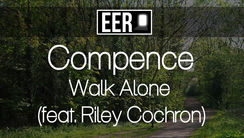 [Chill] Compence - Walk Alone (feat. Riley Cochran) [Elevated Entrance Release]