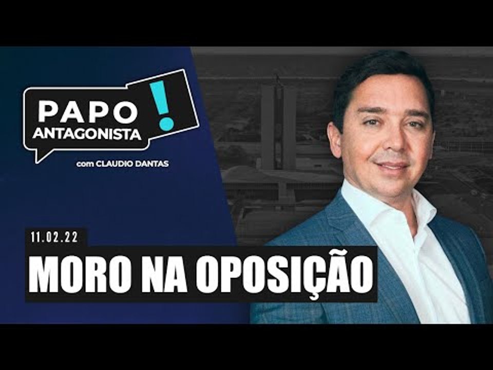 MORO NA OPOSIÇÃO - Papo Antagonista com Claudio Dantas