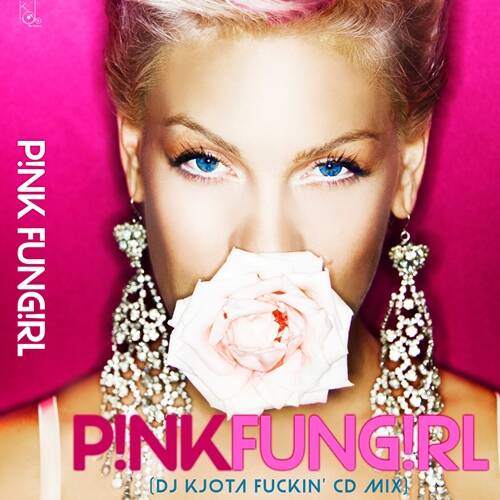 P!NK - FunG!rl (DJ KJota Fuckin' Set Mix)