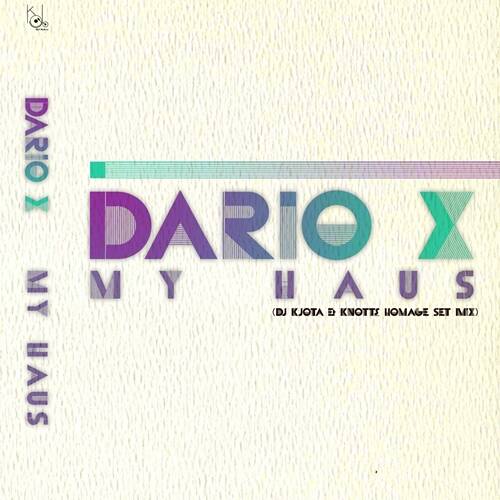 Dario X - My Haus (DJ KJota & Knotts Homage Set Mix)