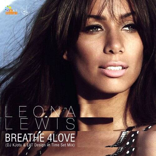 Leona Lewis - Breathe 4Love (DJ KJota & EAT Design In Time Set Mix)
