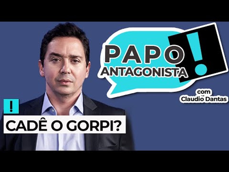 CADÊ O GORPI? - Papo Antagonista com Claudio Dantas