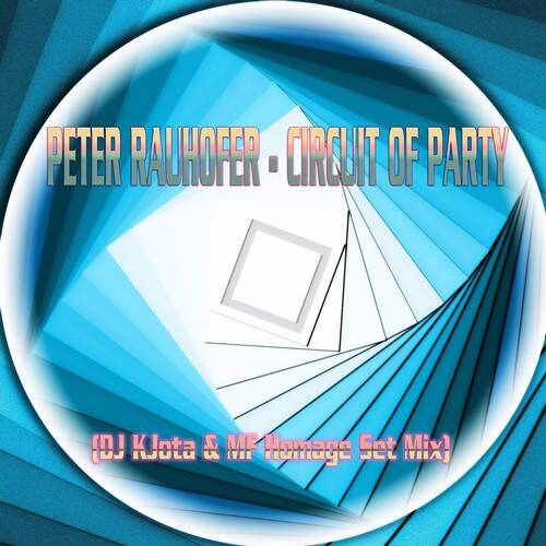 Peter Rauhofer - Circuit of Party (DJ KJota & MF Homage Set Mix)