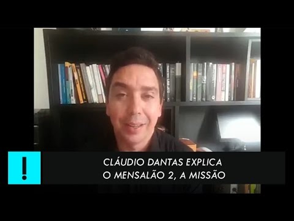 Cláudio Dantas explica o Mensalão 2, a missão