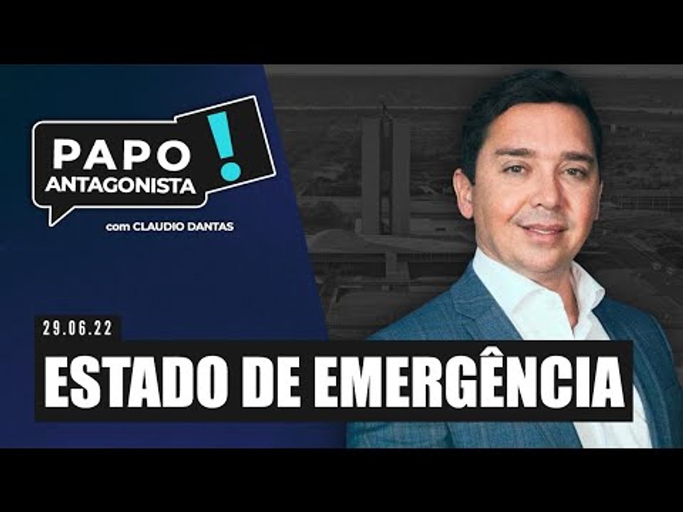 ESTADO DE EMERGÊNCIA - Papo Antagonista com Claudio Dantas