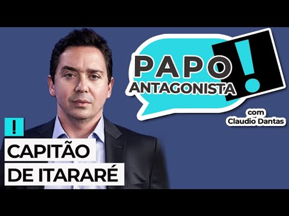 CAPITÃO DE ITARARÉ - Papo Antagonista com Claudio Dantas
