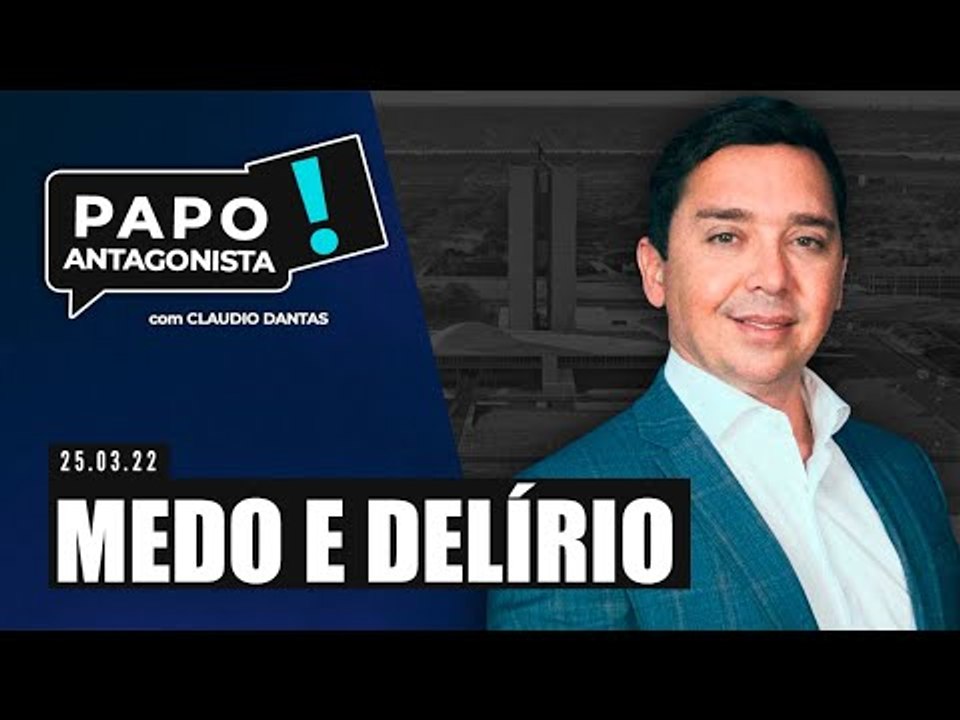 MEDO E DELÍRIO - Papo Antagonista com Claudio Dantas
