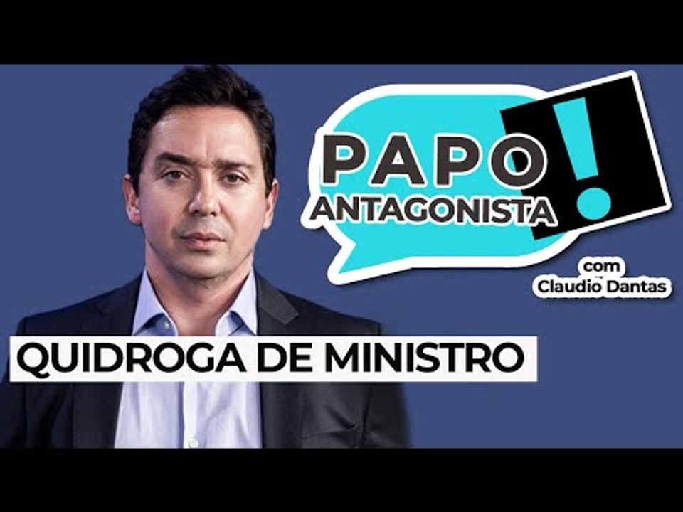 QUIDROGA DE MINISTRO - Papo Antagonista com Claudio Dantas