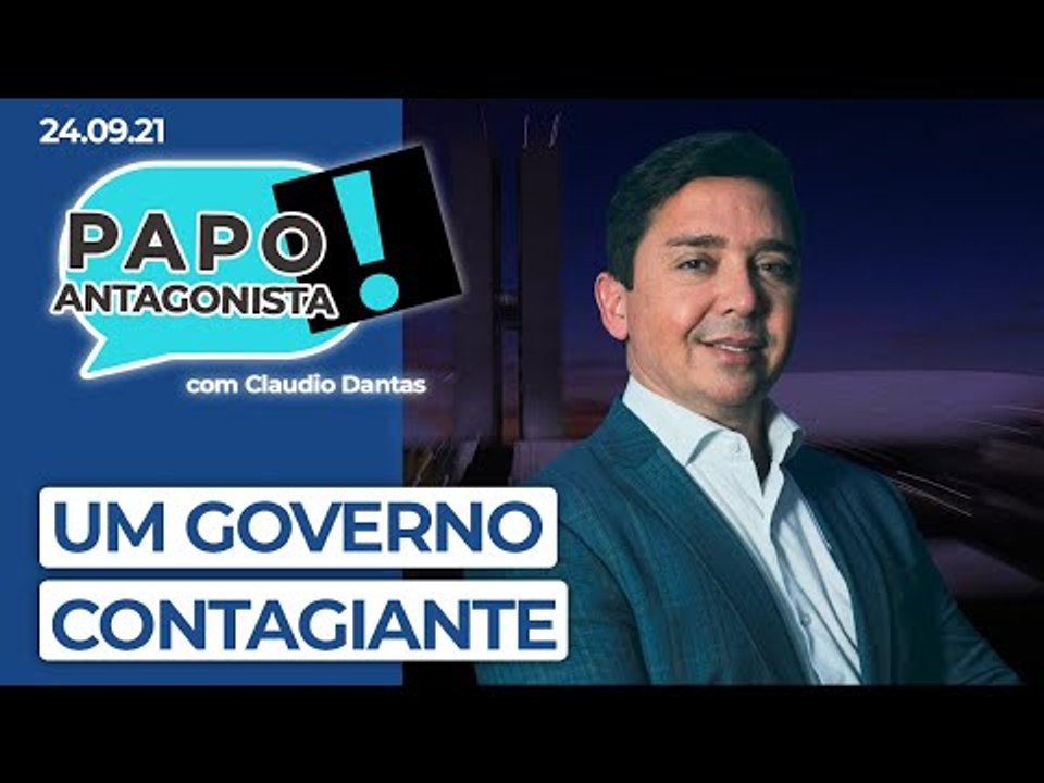 UM GOVERNO CONTAGIANTE - Papo Antagonista com Claudio Dantas