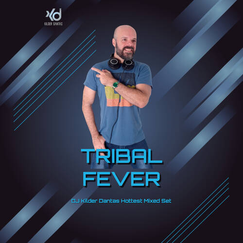 Tribal Fever (DJ Kilder Dantas Hottest Mixset)