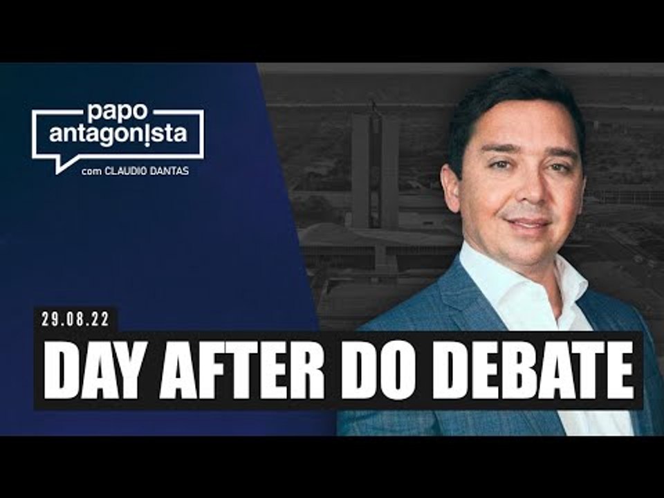 DAY AFTER DO DEBATE - Papo Antagonista com Claudio Dantas
