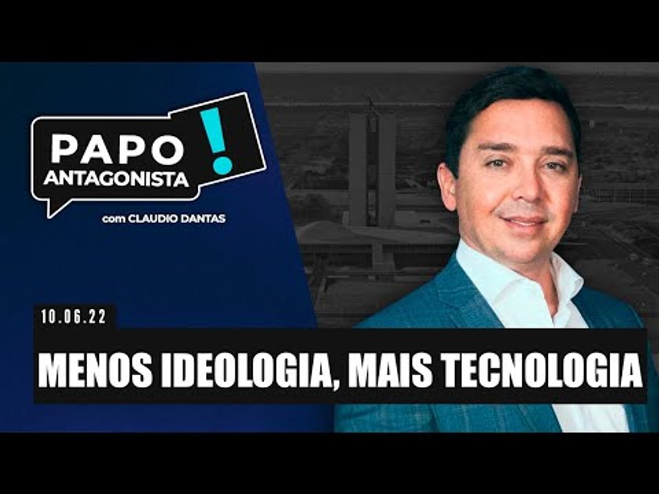 MENOS IDEOLOGIA, MAIS TECNOLOGIA - Papo Antagonista com Claudio Dantas