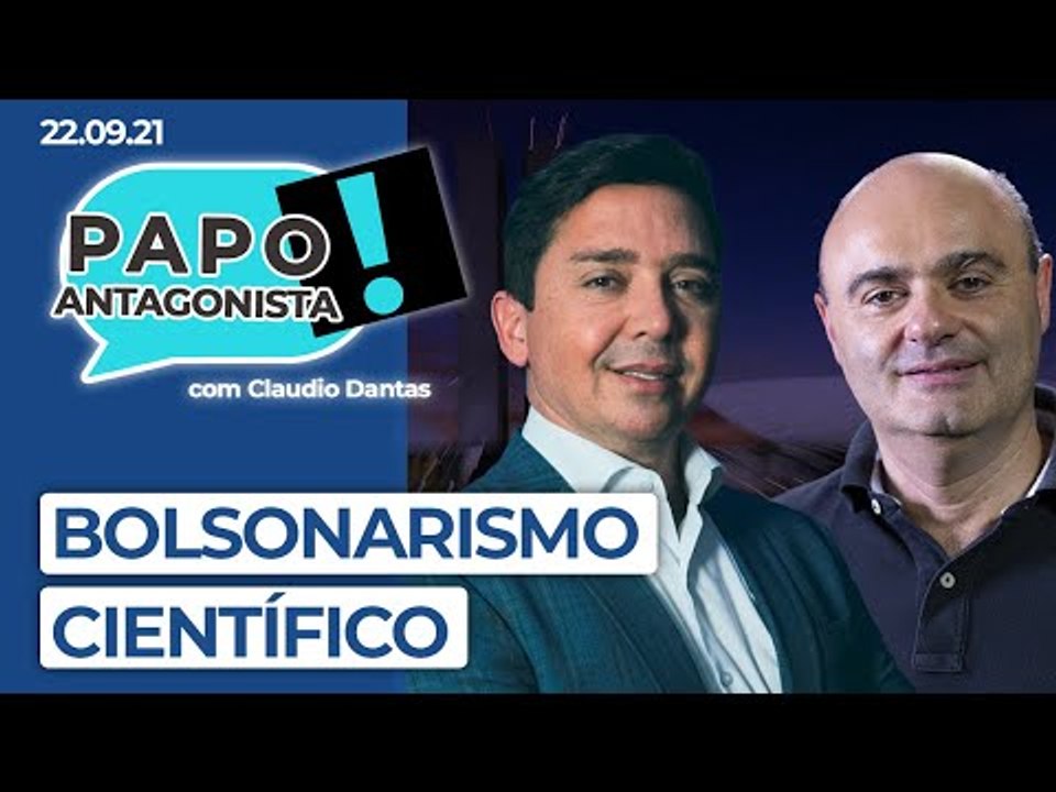 BOLSONARISMO CIENTÍFICO - Papo Antagonista com Claudio Dantas e Mario Sabino