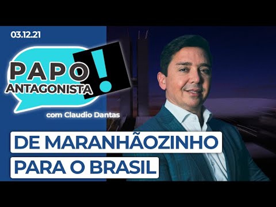DE MARANHÃOZINHO PARA O BRASIL - Papo Antagonista com Claudio Dantas