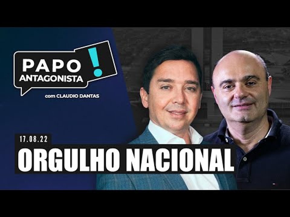 ORGULHO NACIONAL - Papo Antagonista com Claudio Dantas e Mario Sabino