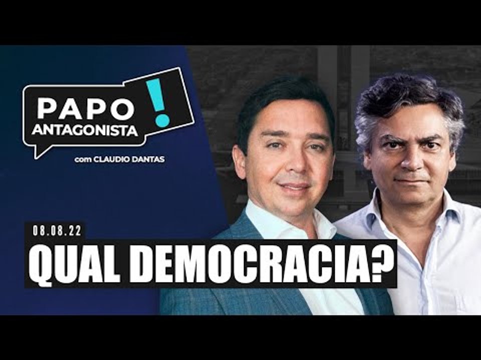 QUAL DEMOCRACIA? - Papo Antagonista com Claudio Dantas e Diogo Mainardi