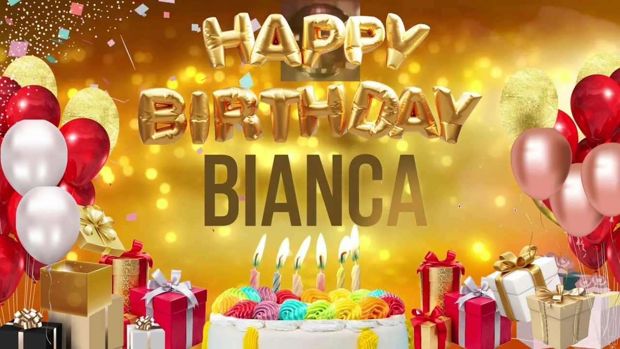 Bianca - Happy Birthday Bianca