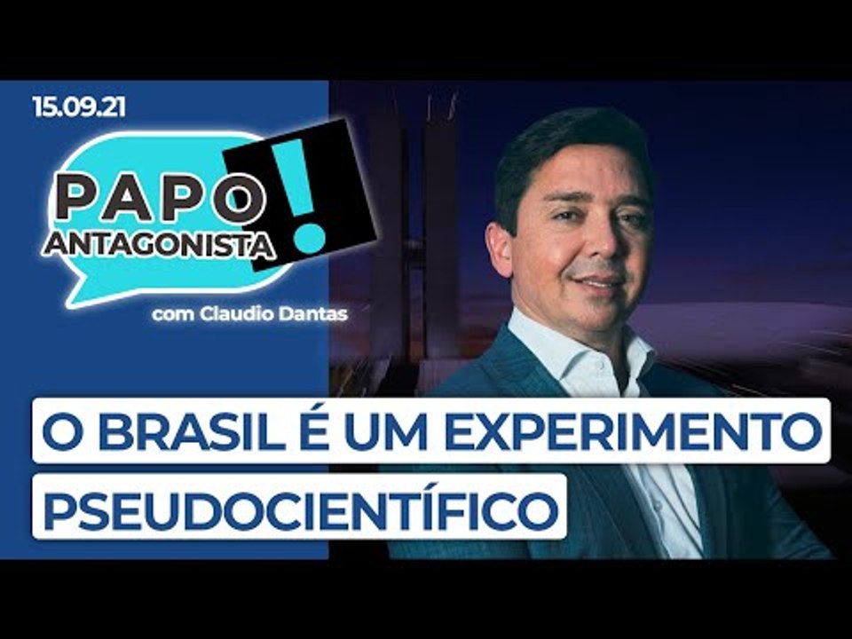O BRASIL É UM EXPERIMENTO PSEUDOCIENTÍFICO - Papo Antagonista com Claudio Dantas