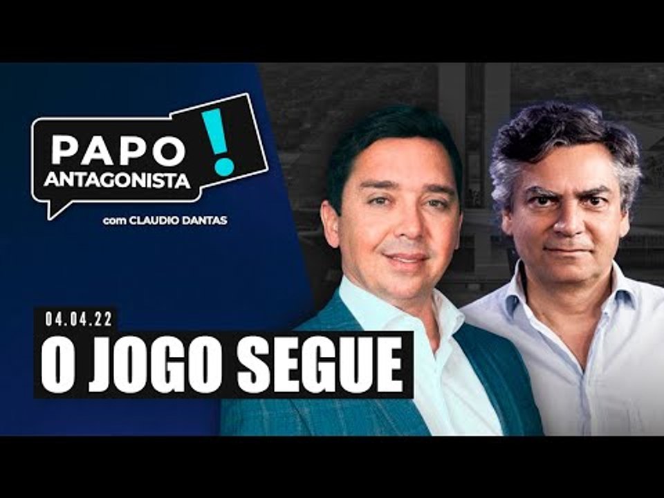 O JOGO SEGUE - Papo Antagonista com Claudio Dantas e Diogo Mainardi