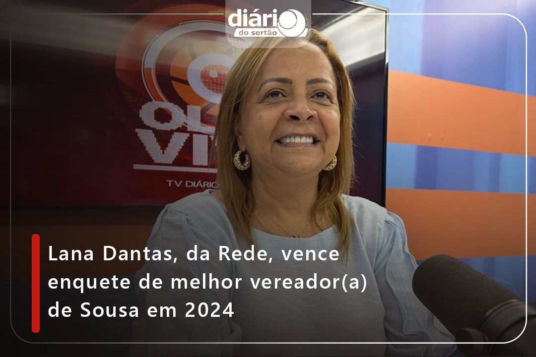 Lana Dantas, da Rede, vence enquete de melhor vereador(a) de Sousa em 2024