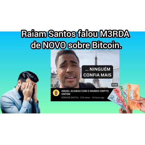 Raiam Santos AINDA não aprendeu o que é o Bitcoin.