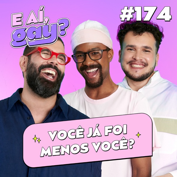 #174 - Você já foi menos você?