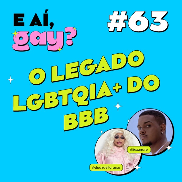 #63 - O legado LGBTQIA+ do BBB com Duda Dello Russo e Alexandre