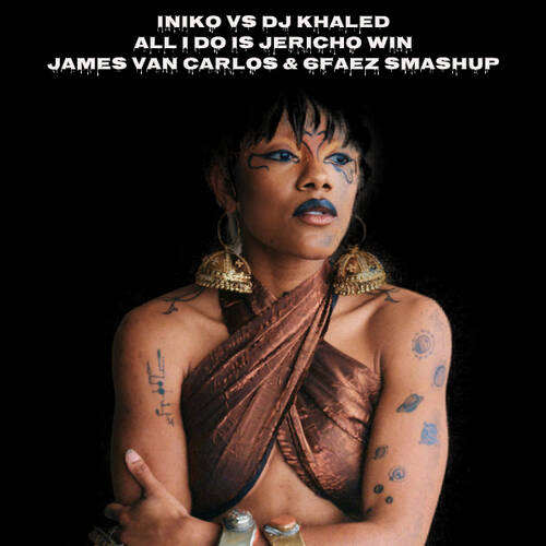 Iniko vs DJ Khaled - All I Do Is Jericho Win (James Van Carlos & 6Faez Smashup