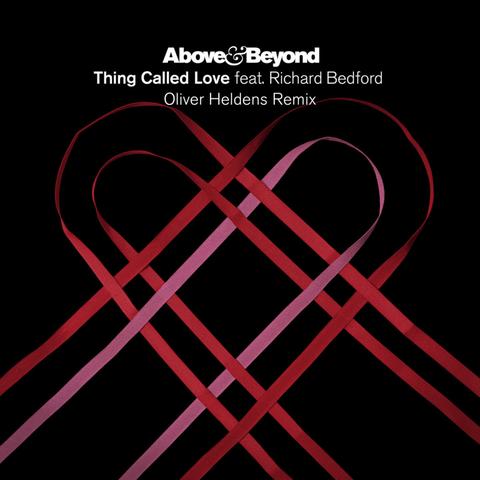 Above & Beyond feat. Richard Bedford - Thing Called Love [Oliver Heldens Remix] (Anjunabeats)