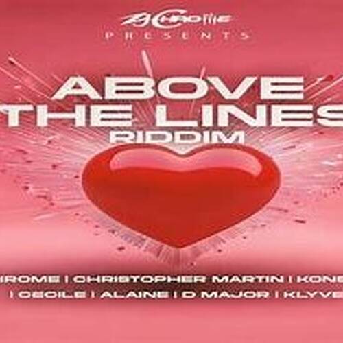 ABOVE THE LINES RIDDIM ZJ CHROME 2024 CHRISMARTIN/KONSHENS/ALAINE/D,MAJOR/KLYKE/CECILE @BRANDIE