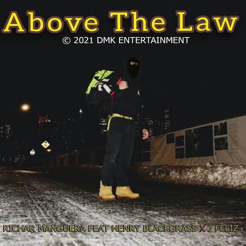 Above The Law Ft. Henry Blackgrass, Richar Manguera