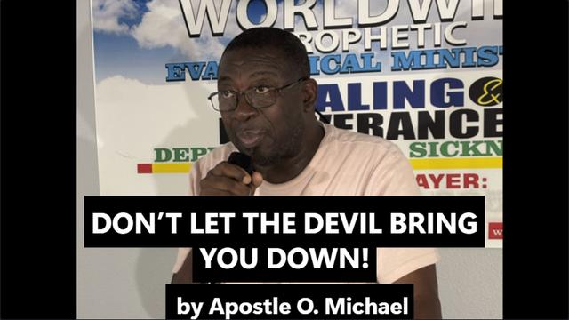 DON’T LET THE DEVIL MAKE YOU FEEL LOW | Rise Above the Enemy’s Attacks — Apostle O. Michael