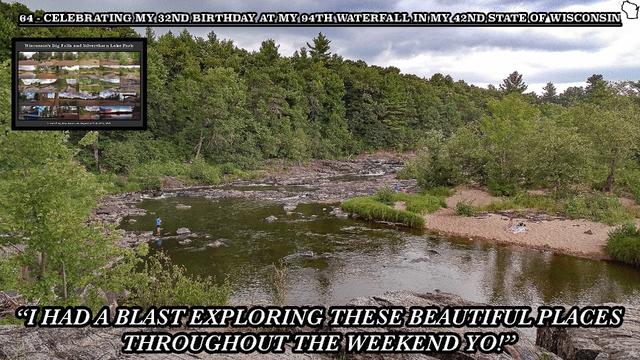 CELEBRATING MY 32ND BIRTHDAY AT MY 94TH WATERFALL IN MY 42ND STATE OF WISCONSIN
