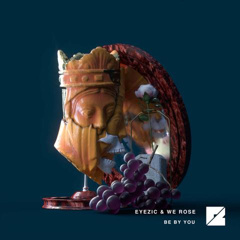 Eyezic & We Rose- Be By You